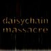 The Daisy Chain Massacre